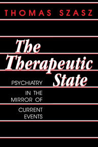 Title: Therapeutic State, Author: Thomas Szasz
