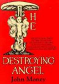 Title: The Destroying Angel, Author: John Money