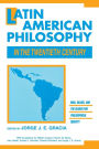 Latin American Philosophy in the Twentieth Century