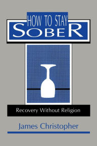 Title: How to Stay Sober, Author: James Christopher