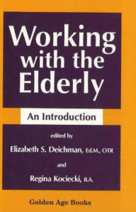 Title: Working with the Elderly, Author: Elizabeth S. Deichman