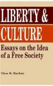 Title: Liberty and Culture, Author: Tibor R. Machan Chapman University's Argyros School of Business & Economics