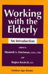 Title: Working with the Elderly / Edition 1, Author: Elizabeth S. Deichman