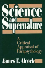 Title: Science and Supernature, Author: James E. Alcock