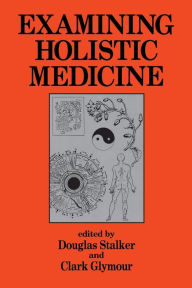 Title: Examining Holistic Medicine, Author: Douglas Stalker