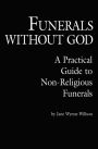 Funerals Without God: A Practical Guide to Non-Religious Funerals