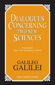 Dialogues Concerning Two New Sciences / Edition 1