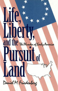 Title: Life, Liberty and the Pursuit of Land, Author: Daniel Friedenberg