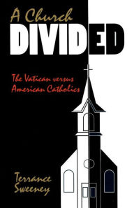 Title: A Church Divided, Author: Terrance A. Sweeney