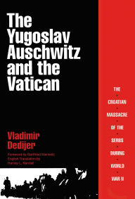 Title: Yugoslav Auschwitz and the Vatican, Author: Vladimir Dedijer