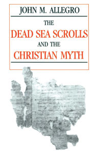 Title: Dead Sea Scrolls and the Christian Myth, Author: John Allegro