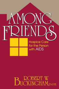 Among Friends: Hospice Care for the Person with AIDS