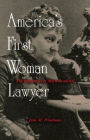 America's First Woman Lawyer: The Biography of Myra Bradwell