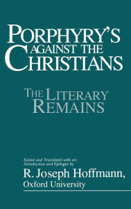 Title: Porphyry's Against the Christians, Author: R. Joseph Hoffman