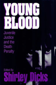 Young Blood: Juvenile Justice and the Death Penalty