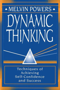 Dynamic Thinking: Technique of Achieving Self-Confidence and Success
