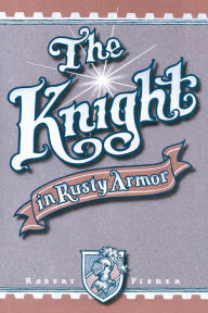 Title: The Knight in Rusty Armor, Author: Robert Fisher