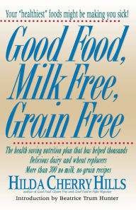 Title: Good Food, Milk Free, Grain Free / Edition 1, Author: Hilda Cherry Hills