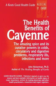 Title: The Health Benefits of Cayenne, Author: John Heinerman