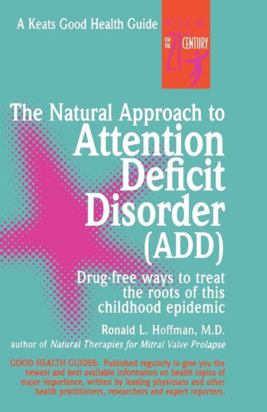 The Natural Approach to Attention Deficit Disorder (Add) (Good Health Guides)