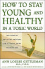 How to Stay Young and Healthy in a Toxic World