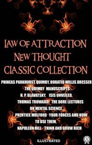 Title: Law of attraction. New Thought. ?lassic collection. Illustrated: The Quimby Manuscripts. Isis Unveiled. The Dore Lectures on Mental Science. Your Forces and How to Use Them. Think and Grow Rich, Author: Phineas Parkhurst Quimby