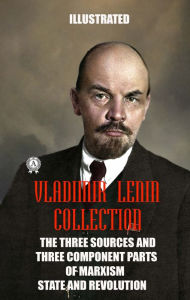 Title: Vladimir Lenin Collection. Illustrated: The Three Sources and Three Component Parts of Marxism. The State and Revolution, Author: Vladimir Lenin