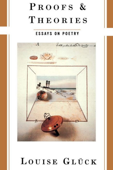 Proofs and Theories: Essays on Poetry