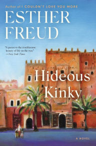 Title: Hideous Kinky: A Novel, Author: Esther Freud