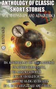 Title: Anthology of Classic Short Stories. Vol. 4 (Mystery and Adventure): The Adventure of the Blue Carbuncle by Arthur Conan Doyle, The Arrow of Heaven by G. K. Chesterton, The Diamond as Big as the Ritz by F. Scott Fitzgerald and others, Author: Arthur Conan Doyle