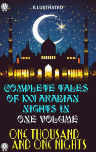 Title: One Thousand and One Nights: Complete tales of 1001 Arabian Nights in One volume. Illustrated, Author: Anonymous