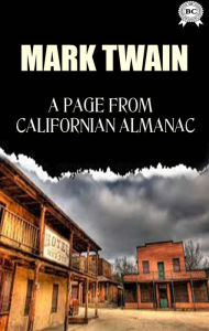 Title: A Page from a Californian Almanac, Author: Mark Twain