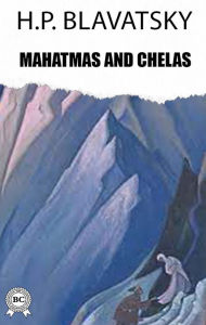 Title: Mahatmas and Chelas, Author: H.P. Blavatsky