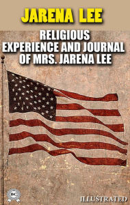 Title: Religious Experience and Journal of Mrs. Jarena Lee. Illustrated, Author: Jarena Lee