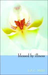 Title: Blessed by Illness, Author: L F C Mees