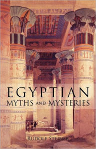 Title: Egyptian Myths and Mysteries: (Cw 106), Author: Rudolf Steiner