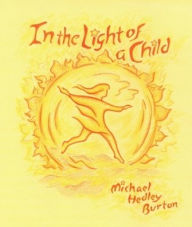 Title: In the Light of a Child, Author: Michael Hedley Burton