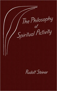 Title: The Philosophy of Spiritual Activity, Author: Rudolf Steiner