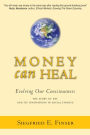 Money Can Heal: Evolving Our Consciousness the Story of RSF and Its Innovations in Social Finance