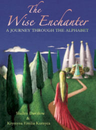 Title: The Wise Enchanter: A Journey through the Alphabet, Author: Shelley Davidow