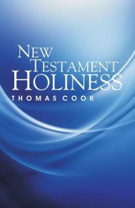 Title: New Testament Holiness, Author: Thomas Cook