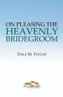 On Pleasing the Heavenly Bridegroom