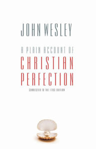 Title: A Plain Account of Christian Perfection, Author: D Curtis Hale