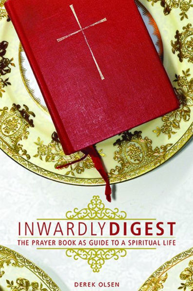 Inwardly Digest: The Prayer Book as Guide to a Spiritual Life