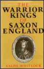 The Warrior Kings of Saxon England