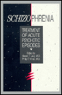 Schizophrenia: Treatment of Acute Psychotic Episodes