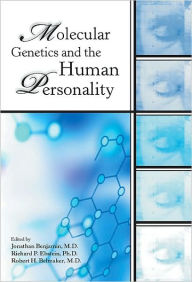 Title: Molecular Genetics and the Human Personality, Author: Jonathan Benjamin MD