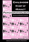 Title: Childhood Onset of 'Adult' Psychopathology: Clinical and Research Advances / Edition 1, Author: American Psychopathological Association