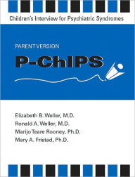 P-ChIPS--Children's Interview for Psychiatric Syndromes--Parent Version / Edition 1