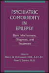 Title: Psychiatric Comorbidity in Epilepsy: Basic Mechanisms, Diagnosis, and Treatment, Author: Harry Waldon McConnell MD FRCPC